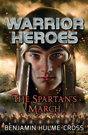 Warrior Heroes: The Spartan's March by Benjamin Hulme-Cross 9781472925923