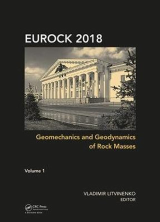 Geomechanics and Geodynamics of Rock Masses, Volume 1: Proceedings of the 2018 European Rock Mechanics Symposium by Vladimir Litvinenko