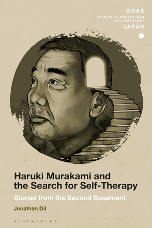 Haruki Murakami and the Search for Self-Therapy: Stories from the Second Basement by Associate Professor Jonathan Dil 9781350270589