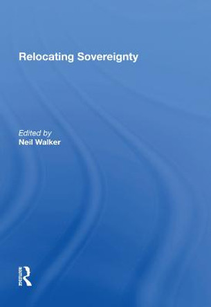Relocating Sovereignty by Neil Walker