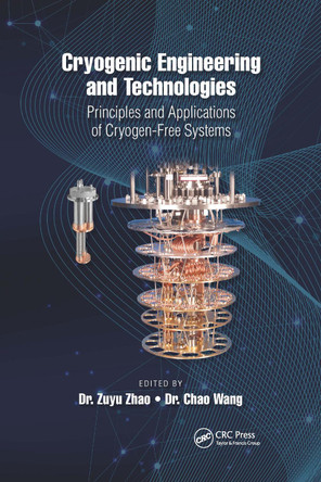 Cryogenic Engineering and Technologies: Principles and Applications of Cryogen-Free Systems by  9781032337807