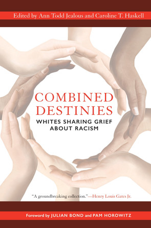 Combined Destinies: Whites Sharing Grief About Racism by  9781612346953