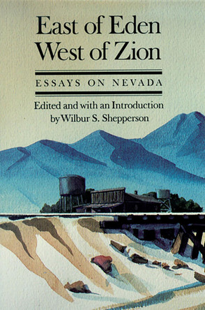 East of Eden, West of Zion: Essays on Nevada 9780874171501