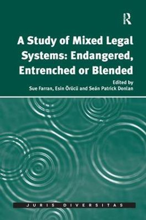 A Study of Mixed Legal Systems: Endangered, Entrenched or Blended by Sue Farran