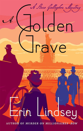 A Golden Grave: A Rose Gallagher Mystery by Erin Lindsey 9781250180674