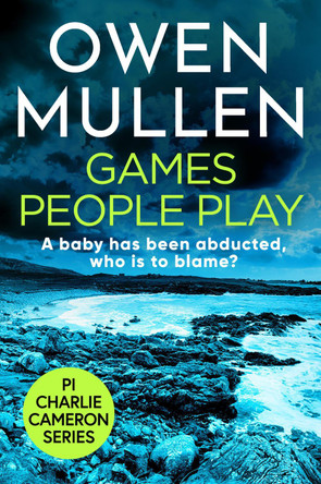 Games People Play: The start of a fast-paced crime thriller series for 2021 by Owen Mullen 9781801620505