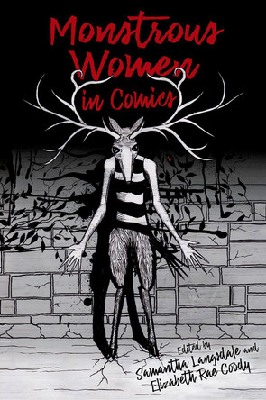 Monstrous Women in Comics by Samantha Langsdale 9781496827630