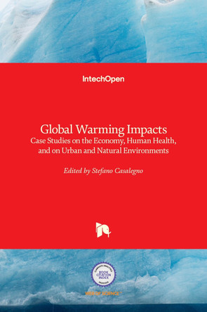 Global Warming Impacts: Case Studies on the Economy, Human Health, and on Urban and Natural Environments by Stefano Casalegno 9789533077857