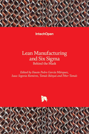 Lean Manufacturing and Six Sigma: Behind the Mask by Fausto Pedro García Márquez 9781789239072