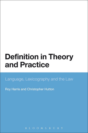 Definition in Theory and Practice: Language, Lexicography and the Law by Roy Harris 9781441171009