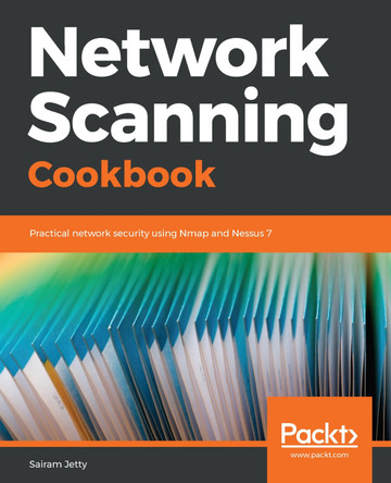 Network Scanning Cookbook: Practical network security using Nmap and Nessus 7 by Sairam Jetty 9781789346480