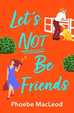 Let's Not Be Friends: The BRAND NEW laugh-out-loud, feel-good romantic comedy from Phoebe MacLeod by Phoebe MacLeod 9781804262726