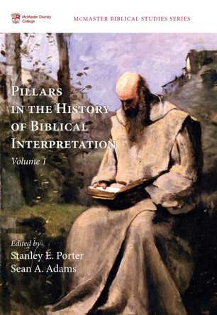 Pillars in the History of Biblical Interpretation, Volume 1 by Stanley E Porter 9781498202367
