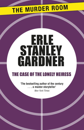The Case of the Lonely Heiress by Erle Stanley Gardner 9781471908545