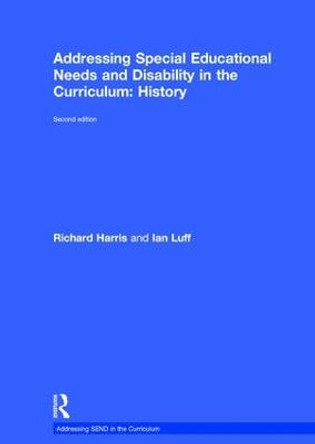 Addressing Special Educational Needs and Disability in the Curriculum: History by Ian Luff