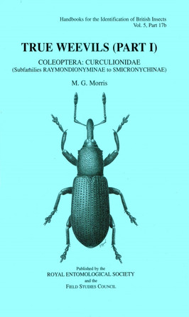 True Weevils (Part I): Coleoptera: Curculionidae (Subfamilies Raymondionyminae to Smicronychinae) by M. G. Morris 9781800628182