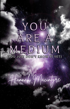 You Are a Medium (You Just Don't Know It Yet) by Hannah Macintyre 9781800947122