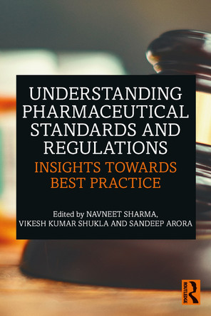 Understanding Pharmaceutical Standards and Regulations: Insights Towards Best Practice by Navneet Sharma 9781032814124