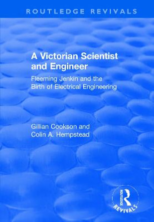 A Victorian Scientist and Engineer: Fleeming Jenkin and the Birth of Electrical Engineering by Gillian Cookson