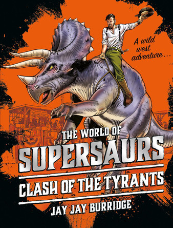 Supersaurs 3: Clash of the Tyrants by Jay Jay Burridge 9781786968197