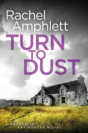 Turn to Dust: A Detective Kay Hunter murder mystery by Rachel Amphlett 9781913498245