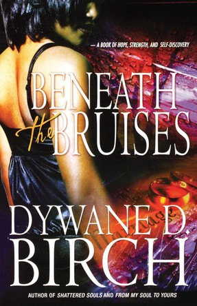 Beneath the Bruises by Dywane D. Birch 9781593092085