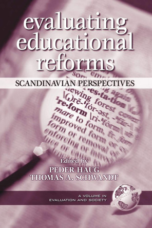 Evaluating Educational Reforms: Scandinavian Perspectives by Pedar Haug 9781931576901
