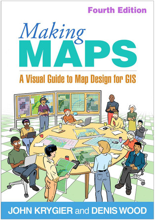 Making Maps: A Visual Guide to Map Design for GIS by John Krygier 9781462556069