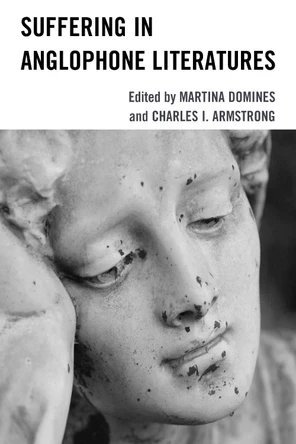 Suffering in Anglophone Literatures by Martina Domines 9781666944129
