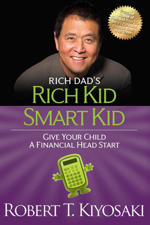 Rich Kid Smart Kid by Robert T. Kiyosaki 9781612680606