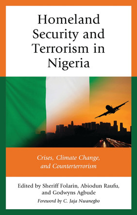 Homeland Security and Terrorism in Nigeria: Crises, Climate Change, and Counterterrorism by Sheriff Folarin 9781666953152