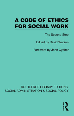 A Code of Ethics for Social Work: The Second Step by David Watson 9781041068099