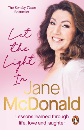 Let the Light In: Lessons learned through life, love and laughter by Jane McDonald 9781529936926