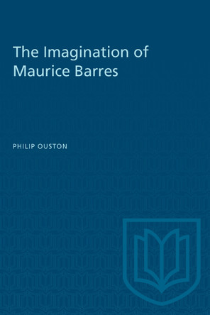 The Imagination of Maurice Barres by Philip Ouston 9781487579043