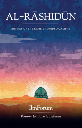 Al-Rashidun: The Way of the Rightly Guided 9781847742452