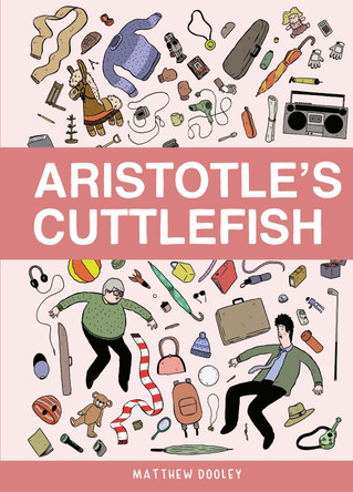 Aristotle’s Cuttlefish by Matthew Dooley 9781787333956
