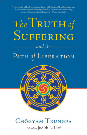 The Truth Of Suffering And The Path Of Liberation by Chogyam Trungpa 9781590307700