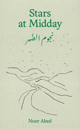 Stars at Midday –نجوم الضُهر by Noor Abed 9781919627731