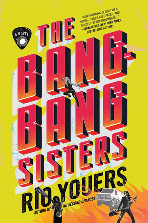 The Bang-Bang Sisters: A Novel by Rio Youers 9780063311817
