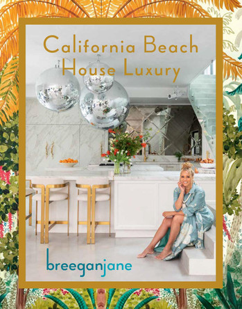 California Beach House Luxury by Breegan Jane 9781423667261