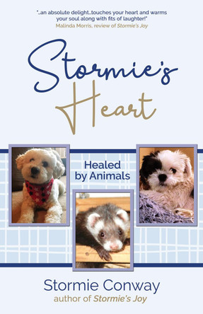 Stormie's Heart: Healed by Animals by Stormie Conway 9781643971438