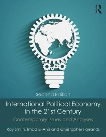 International Political Economy in the 21st Century: Contemporary Issues and Analyses by Roy Smith