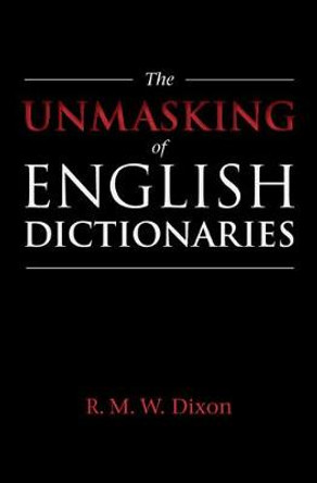 The Unmasking of English Dictionaries by R. M. W. Dixon