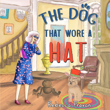 The Dog that Wore a Hat by Rebecca Provan 9781838753900