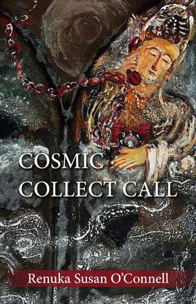 Cosmic Collect Call: Appreciate the Mystery: Poems about Life by Renuka Susan O'Connell 9781916701069