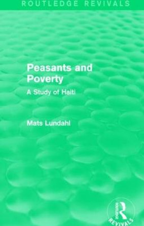 Peasants and Poverty: A Study of Haiti by Mats Lundahl