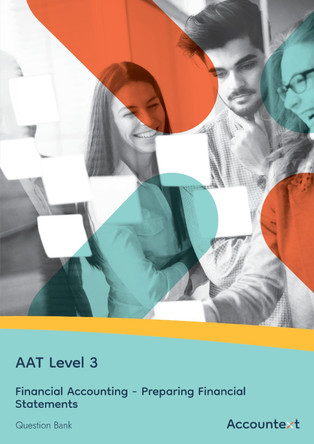 AAT Level 3 - Financial Accounting : Preparing Financial Statements - Question Bank by Accountext Publishing Ltd 9781836902911
