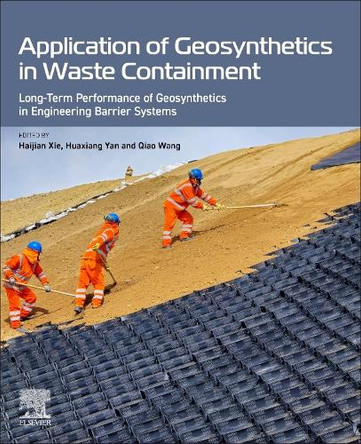 Application of Geosynthetics in Waste Containment: Long-Term Performance of Geosynthetics in Engineering Barrier Systems Haijian Xie 9780443248528