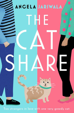 The Cat Share: A warm and joyous romantic comedy about two strangers in love with one very greedy cat Angela Jariwala 9781398504547