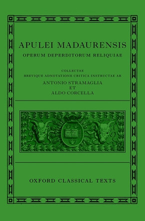 Apuleius: Fragmentary Works (Apulei Madaurensis Operum deperditorum reliquiae) Antonio Stramaglia 9780198940081